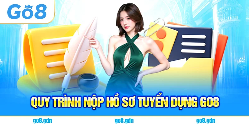 Quy trình nộp hồ sơ tuyển dụng Go8