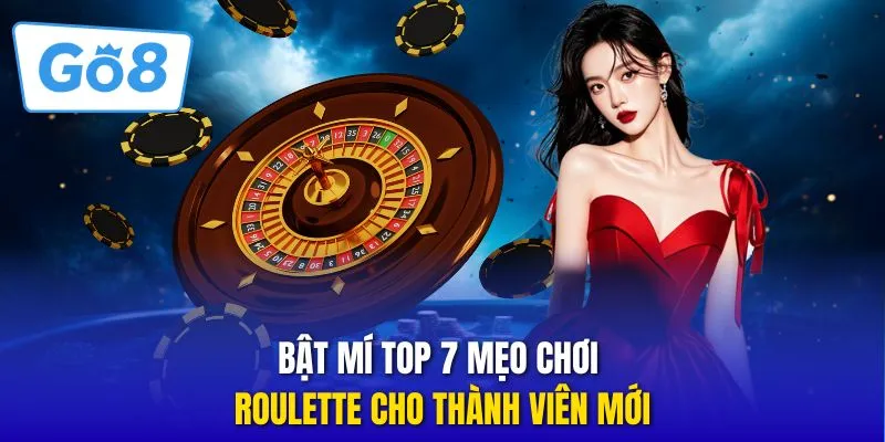 Bật mí top 7 mẹo chơi Roulette cho thành viên mới