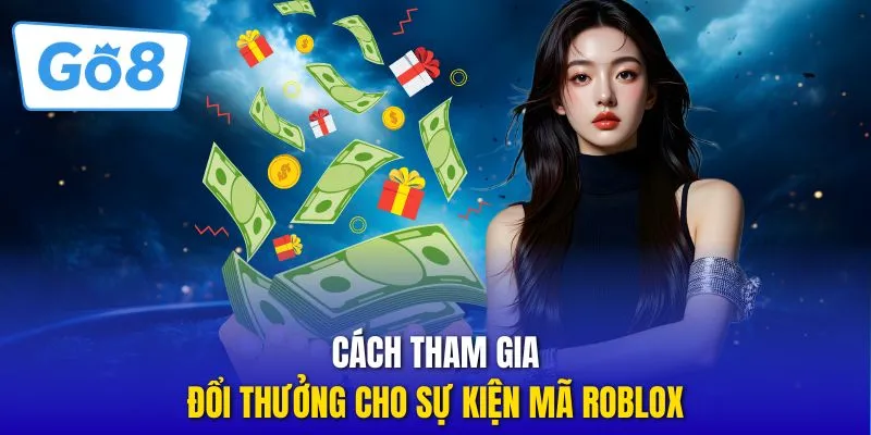 Cách tham gia đổi thưởng cho sự kiện mã Roblox