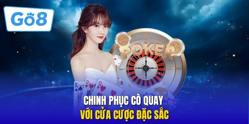 Chinh phục cò quay với cửa cược đặc sắc