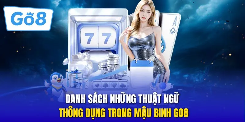 Danh sách những thuật ngữ thông dụng trong mậu binh GO8