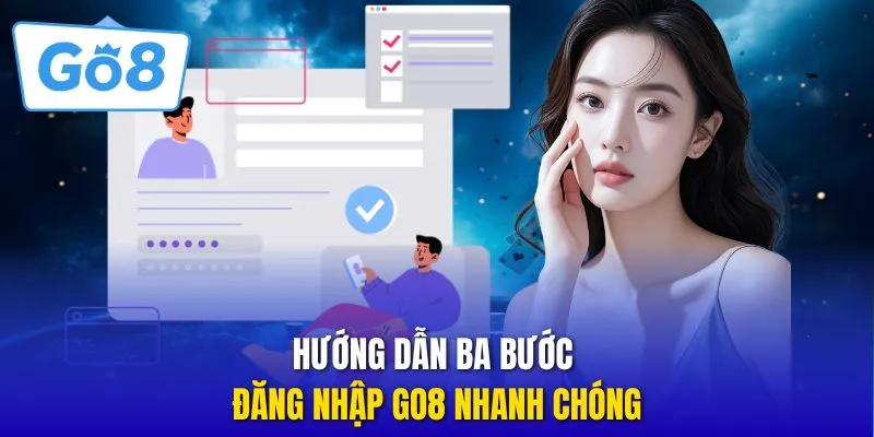 Hướng dẫn ba bước đăng nhập GO8 nhanh chóng