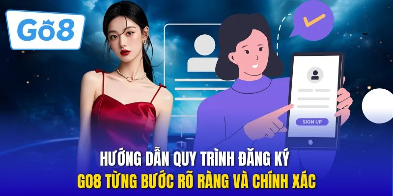 Hướng dẫn quy trình đăng ký GO8 từng bước rõ ràng và chính xác
