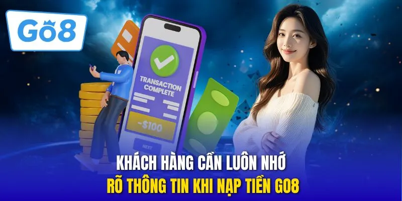 Khách hàng cần luôn nhớ rõ thông tin khi nạp tiền GO8