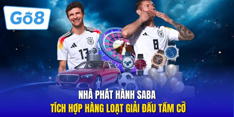 Nhà phát hành Saba go8 tích hợp hàng loạt giải đấu tầm cỡ