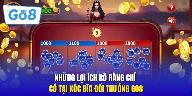 Những lợi ích rõ ràng chỉ có tại xóc đĩa đổi thưởng GO8