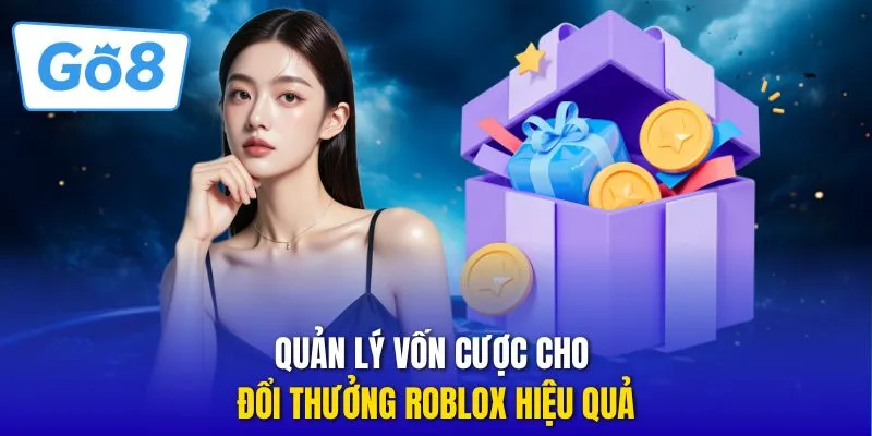 Quản lý vốn cược cho đổi thưởng Roblox hiệu quả