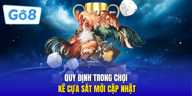 Quy định trong chọi kê cựa sắt mới cập nhật