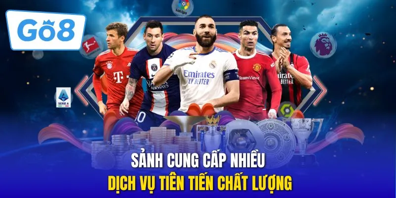 Sảnh go8 cung cấp nhiều dịch vụ tiên tiến chất lượng