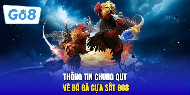 Thông tin chung quy về đá gà cựa sắt go8