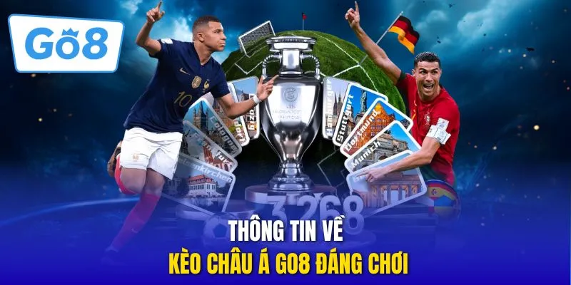 Thông tin về kèo châu Á GO8 đáng chơi 