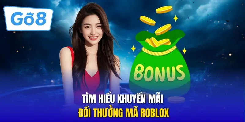 Tìm hiểu khuyến mãi đổi thưởng mã Roblox
