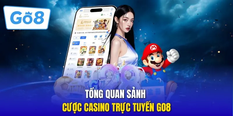 Tổng quan sảnh cược casino trực tuyến GO8